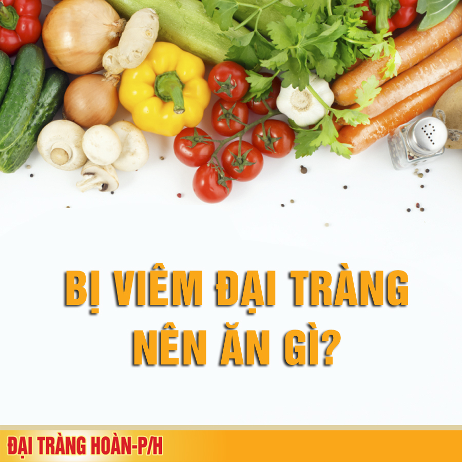 Bị viêm đại tràng nên ăn gì?